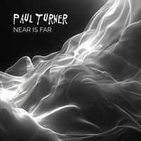 Paul Turner - Near is Far