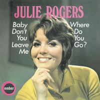 Julie Rogers - Baby Don't You Leave Me