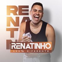 Renatinho - Renatinho - 100% Diferente (Explicit)