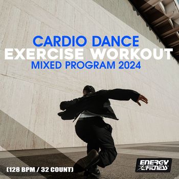 Various Artists - Cardio Dance Exercise Workout Mixed Program 2024 128 Bpm / 32 Count