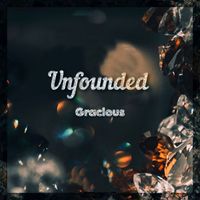 Gracious - Unfounded
