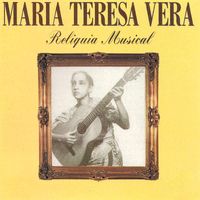 Maria Teresa Vera - Reliquia Musical