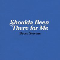 Becca Stevens - Shoulda Been There for Me
