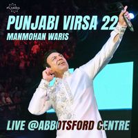 Manmohan Waris - Punjabi Virsa 22: Manmohan Waris (Live at Abbotsford Centre)