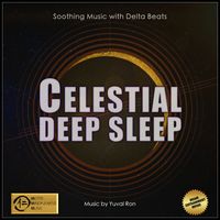 Yuval Ron - Celestial Deep Sleep: Soothing Music With Delta Beats