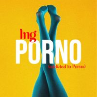 Ing - Porno (Addicted to Porno [Explicit])