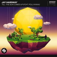 Jay Hardway - Till The Sun Comes Up (feat. PollyAnna) (Extended Mix)
