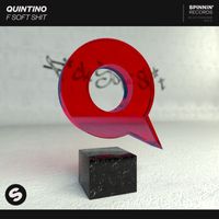 Quintino - F Soft Shit (Extended Mix [Explicit])