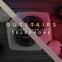 Outstairs - Picture from Your Telephone