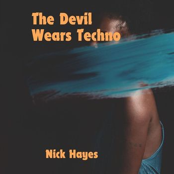 Nick Hayes - The Devil Wears Techno
