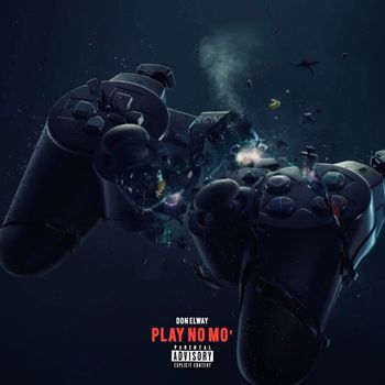 Don Elway - Play No Mo' (Explicit)