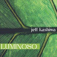 Jeff Kashiwa - Luminoso
