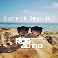 Rob Autio - Summer Solstice