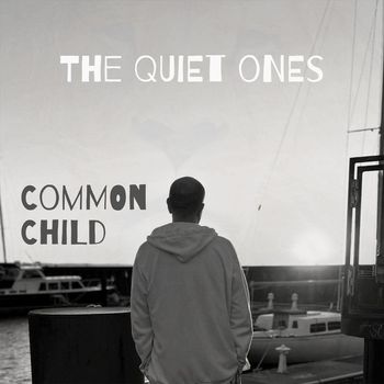 Common Child - The Quiet Ones