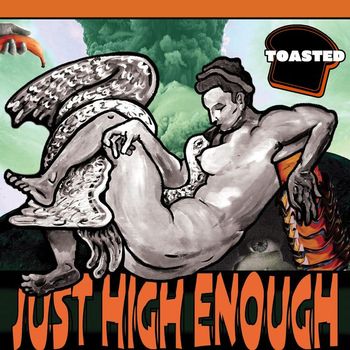 Toasted - Just High Enough
