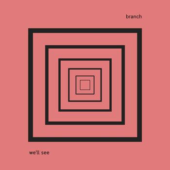branch - we'll see