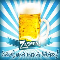 Zascha - Sauf ma no a Mass