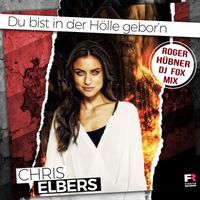 Chris Elbers - Du bist in der Hölle gebor'n (Roger Hübner DJ Fox Mix)