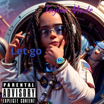 Taylor Made - Let Go (Explicit)