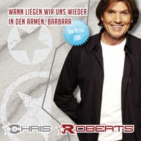 Chris Roberts - Wann Liegen Wir Uns Wieder in Den Armen, Barbara