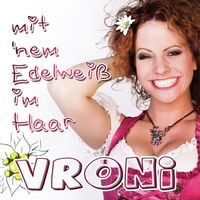 Vroni - Mit 'nem Edelweiß im Haar