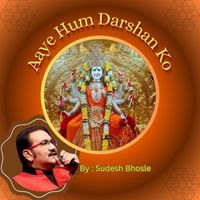 SUDESH BHOSLE - Aaye Hum Darshan ko