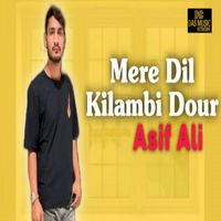 Asif Ali - Mere Dil Kilambi Dour