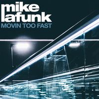 Mike La Funk - Movin' Too Fast