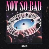 Kenzi - Not So Bad