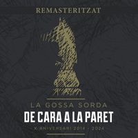 La Gossa Sorda - De Cara a la Paret (Remasteritzat 2024)