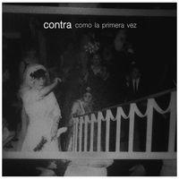 Contra - Como la Primera Vez