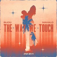 BIJOU - The Way We Touch
