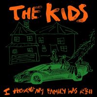 The Kids - I Thought My Family Was Rich