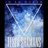 Tesla Shamans - In an Ocean