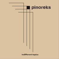 Pinoreks - Indifferent Topics