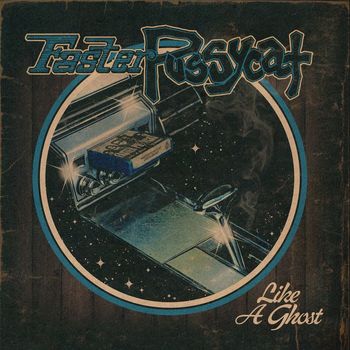 Faster Pussycat - Like a Ghost