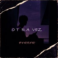 Parker - Otra Vez