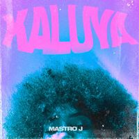 Mastro J - Kaluya
