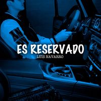 Luis Navarro - Es Reservado