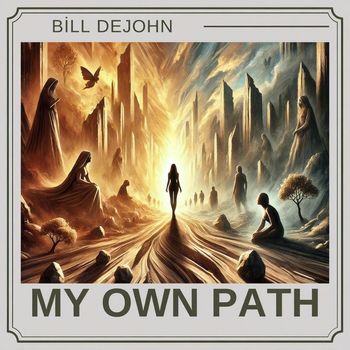 Bill DeJohn - My Own Path