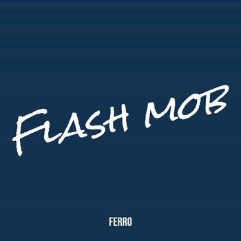 ferro - Flash mob