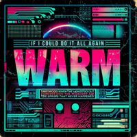 WARM - If I Could Do It All Again (Explicit)