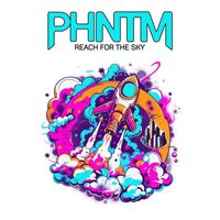 PHNTM - Reach for the Sky