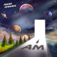 Frank Edwards - I Am