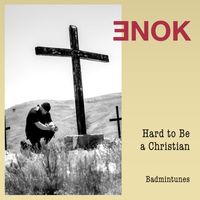 ENOK - Hard to Be a Christian