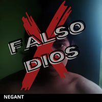NEGANT - FALSO DIOS (Remastered 2024 [Explicit])