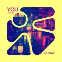 Da Buzz - You & Me