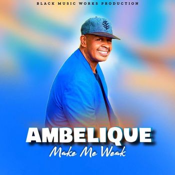 Ambelique - Make Me Weak