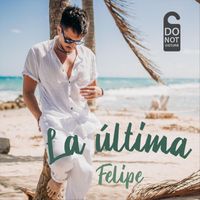 Felipe - La Última