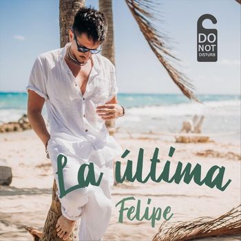 Felipe - La Última